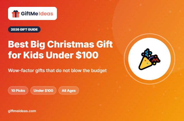 Best Big Christmas Gift for Kids Under $100 - 2026 gift guide