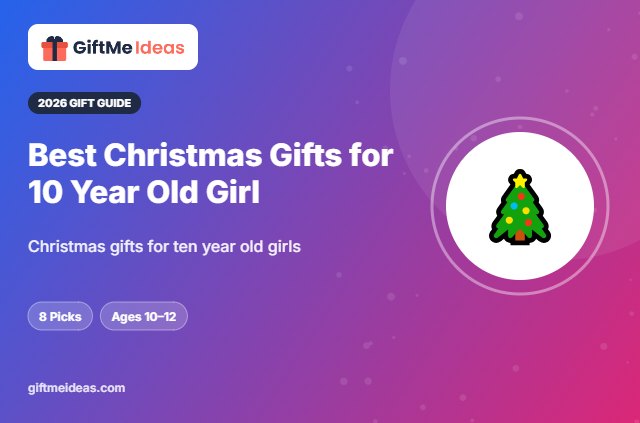 Best Christmas Gifts for 10 Year Old Girl - 2026 gift guide