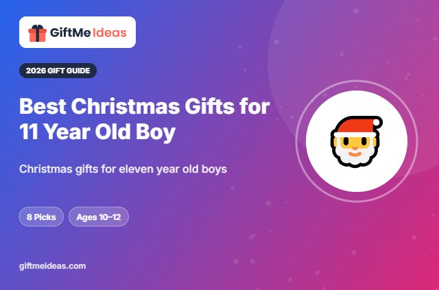 Best Christmas Gifts for 11 Year Old Boy - 2026 gift guide