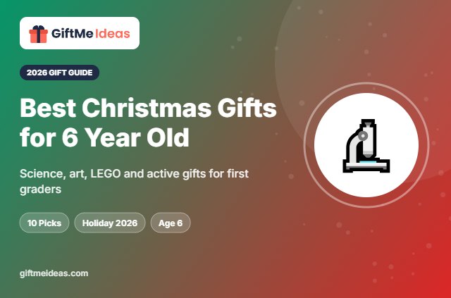 Best Christmas Gifts for 6 Year Old - 2026 gift guide