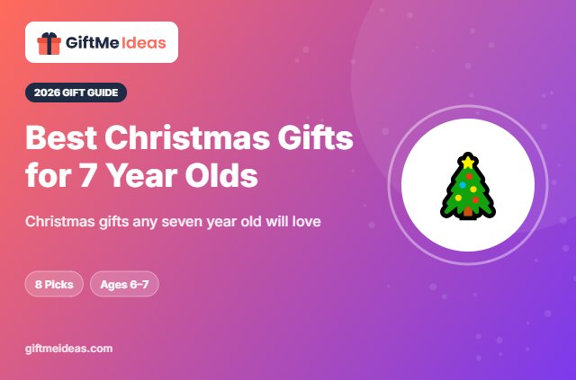 Best Christmas Gifts for 7 Year Olds - 2026 gift guide