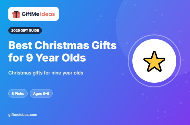 Best Christmas Gifts for 9 Year Olds - 2026 gift guide