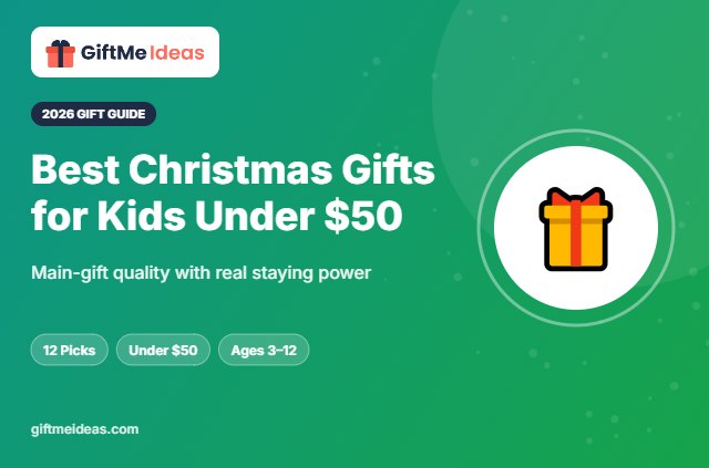 Best Christmas Gifts for Kids Under $50 - 2026 gift guide