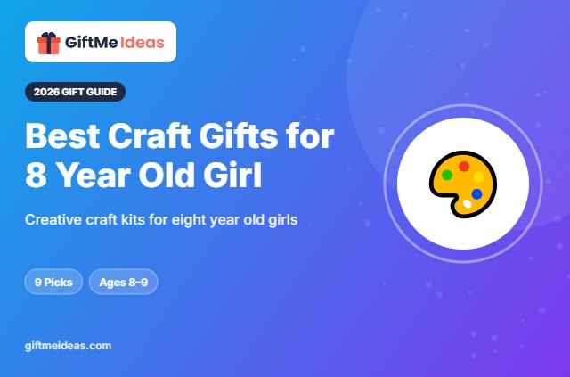 Best Craft Gifts for 8 Year Old Girl - 2026 gift guide