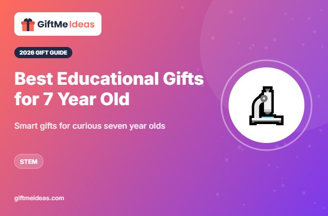 Best Educational Gifts for 7 Year Old - 2026 gift guide