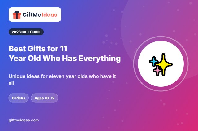 Best Gifts for 11 Year Old Who Has Everything - 2026 gift guide