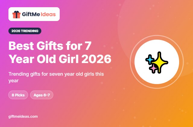 Best Gifts for 7 Year Old Girl 2026 - 2026 gift guide