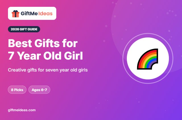 Best Gifts for 7 Year Old Girl - 2026 gift guide