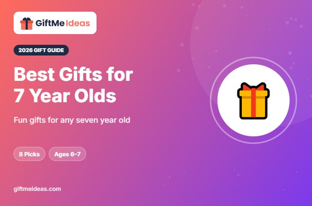 Best Gifts for 7 Year Olds - 2026 gift guide