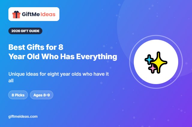 Best Gifts for 8 Year Old Who Has Everything - 2026 gift guide