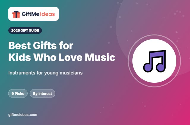 Best Gifts for Kids Who Love Music - 2026 gift guide