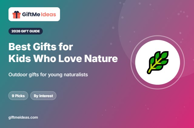 Best Gifts for Kids Who Love Nature - 2026 gift guide