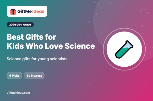 Best Gifts for Kids Who Love Science - 2026 gift guide
