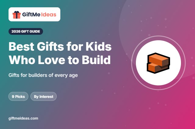 Best Gifts for Kids Who Love to Build - 2026 gift guide