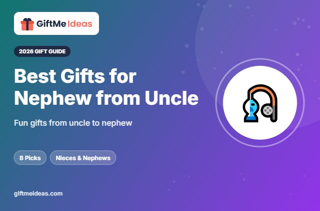 Best Gifts for Nephew from Uncle - 2026 gift guide