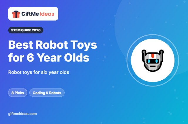 Best Robot Toys for 6 Year Olds - 2026 gift guide