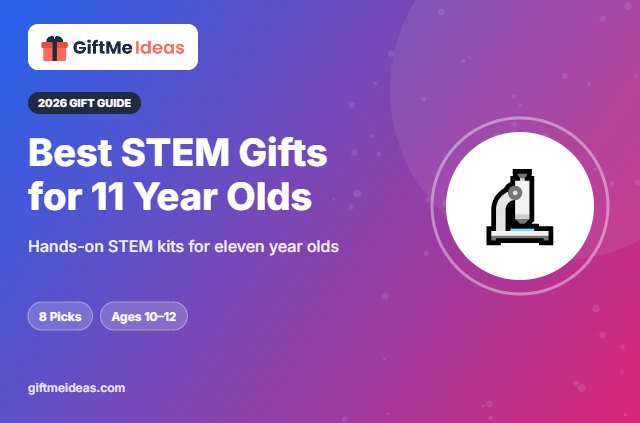 Best STEM Gifts for 11 Year Olds - 2026 gift guide