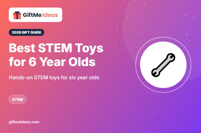 Best STEM Toys for 6 Year Olds - 2026 gift guide