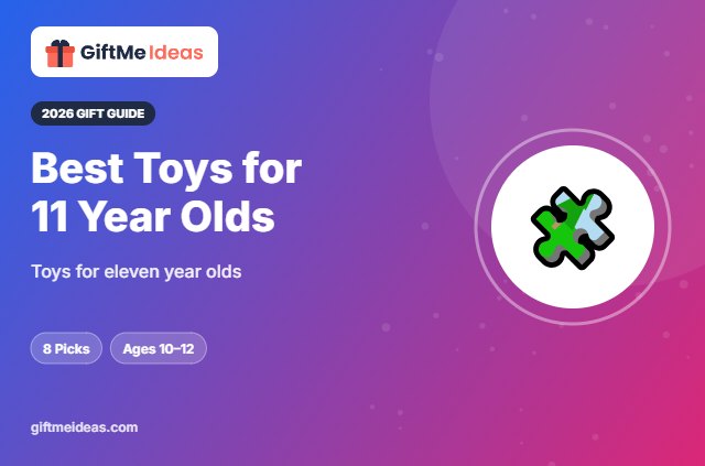 Best Toys for 11 Year Olds - 2026 gift guide