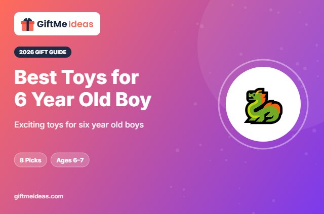 Best Toys for 6 Year Old Boy - 2026 gift guide