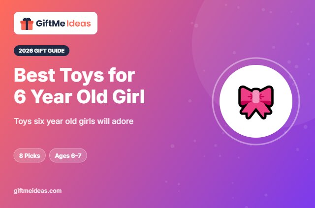 Best Toys for 6 Year Old Girl - 2026 gift guide